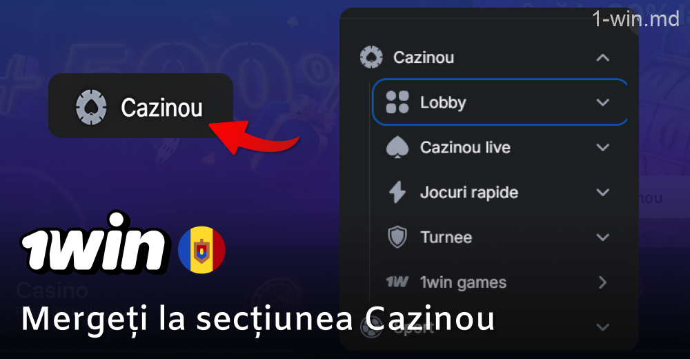 Mergeți la secțiunea Cazinou a site-ului 1win Moldova