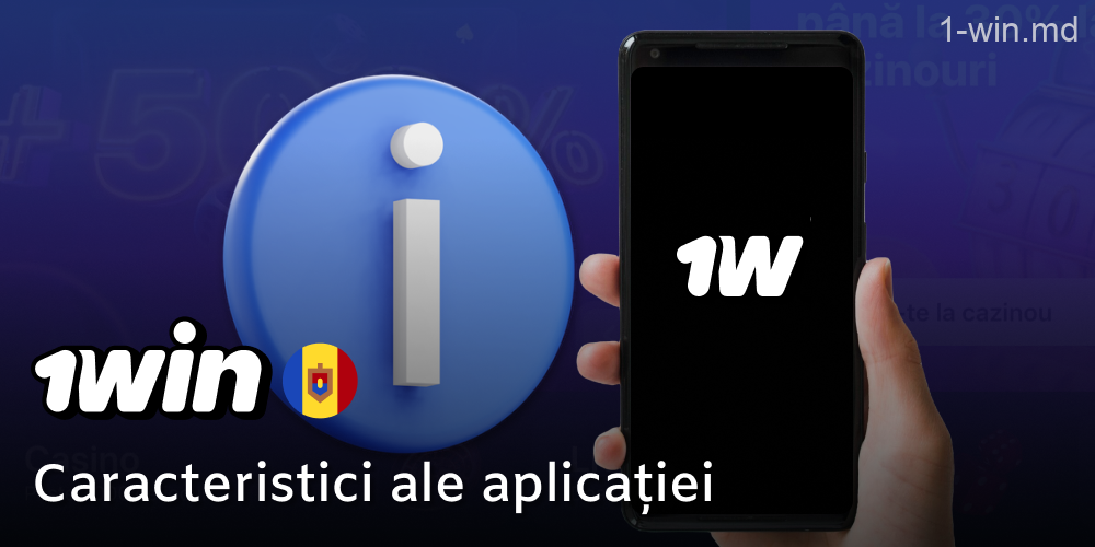 Informații și caracteristici ale aplicației 1win în Moldova